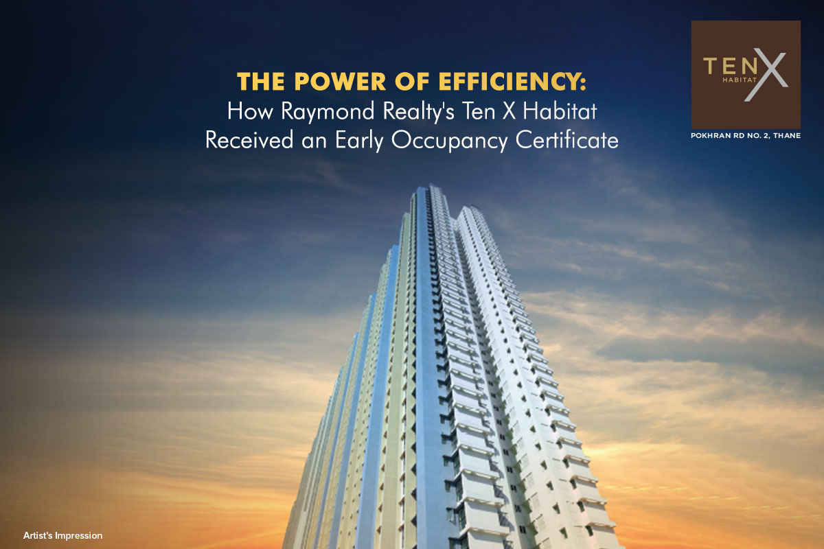 <strong>The Power of Efficiency: How Raymond Realty’s Ten X Habitat Received an Early Occupancy Certificate</strong>